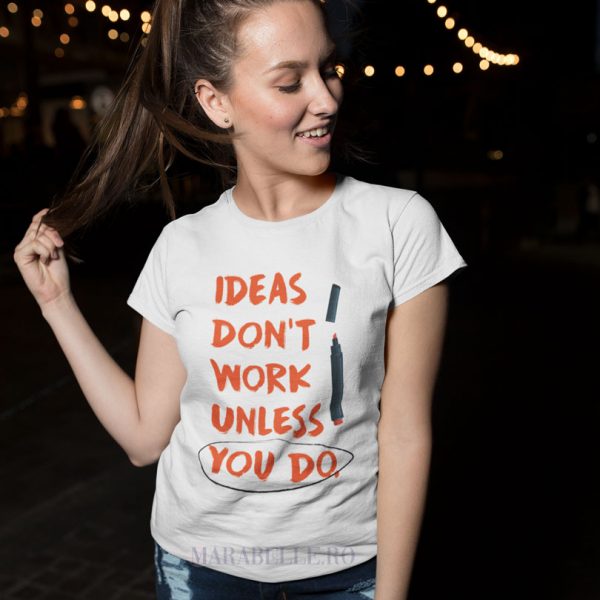 Tricou cu mesaj Ideas Don't Work Tricou cu mesaj Ideas Don't Work