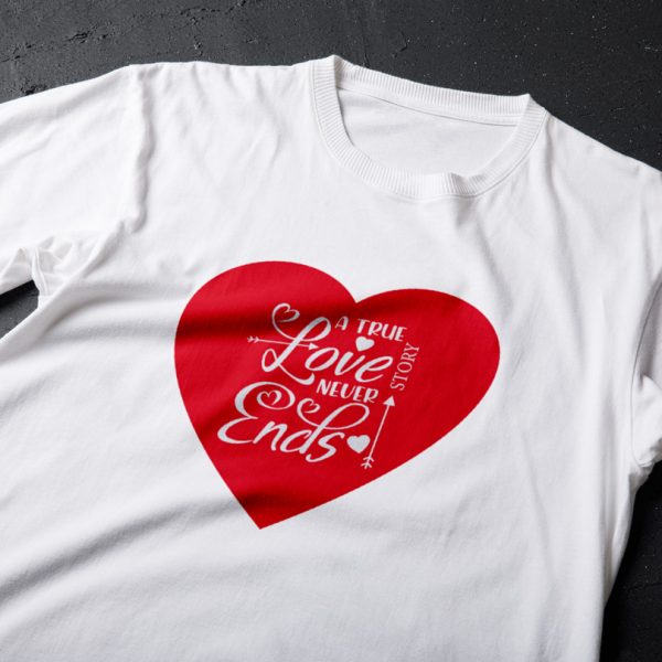 Tricou Valentines - A True Love Story Never Ends Tricou Valentines - A True Love Story Never Ends