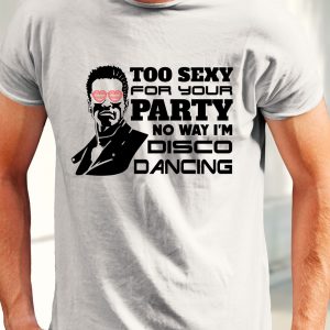 Tricou petreceri, Too Sexy For Your Party, Terminator